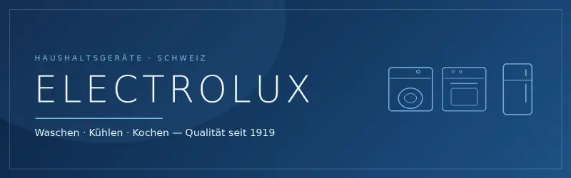 Electrolux – Haushaltsgeräte, Ersatzteile & Service in der Schweiz